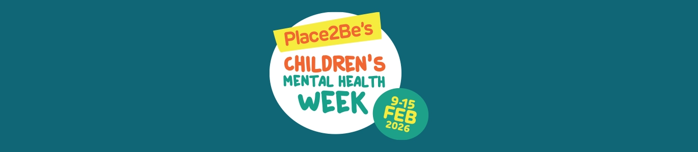 Place2Be's Children's Mental Health Week 9 - 15 February 2026