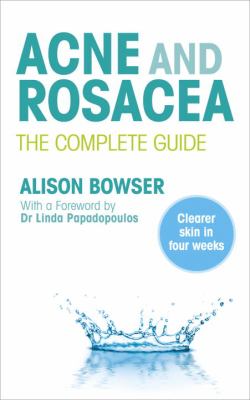 Acne and Rosacea The Complete Guide