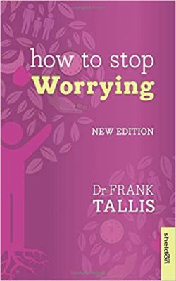 How to Stop Worrying by Dr. Frank Tallis