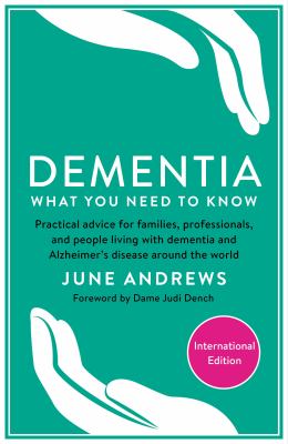 Dementia: What You Need To Know by June Andrews