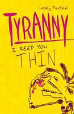 Tyranny I keep you thin by Lesley Farfield