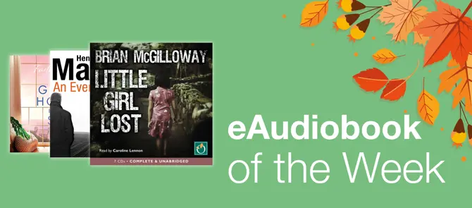 e-Audiobook of the week is Little Girl Lost by Brian McGilloway