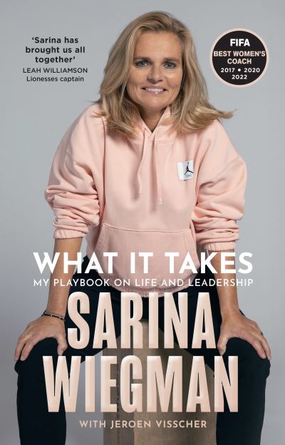 What It Takes : my playbook on life and leadership by Sarina Wiegman with Jeroen Visscher