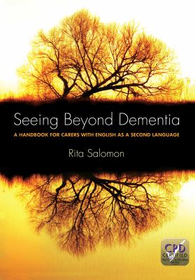 Seeing Beyond Dementia: A Handbook for Carers with English as a Second Language by Rita Salomon
