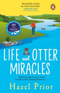 Life And Otter Miracles By Hazel Prior