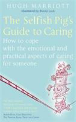 The Selfish Pig's Guide to Caring by Hugh Marriott