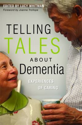 Telling Tales About Dementia: Experiences of Caring edited by Lucy Whitman