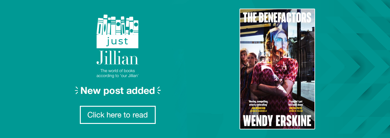 Just Jillian blog - The Benefactors by Wendy Erskine - a review. Read now [Home page banner 4]