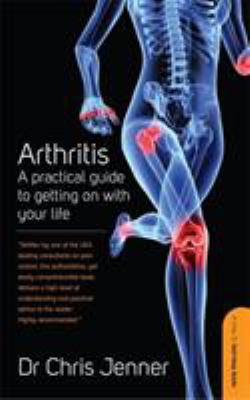 Arthritis: A practical guide to getting on with your life by Dr. Chris Jenner