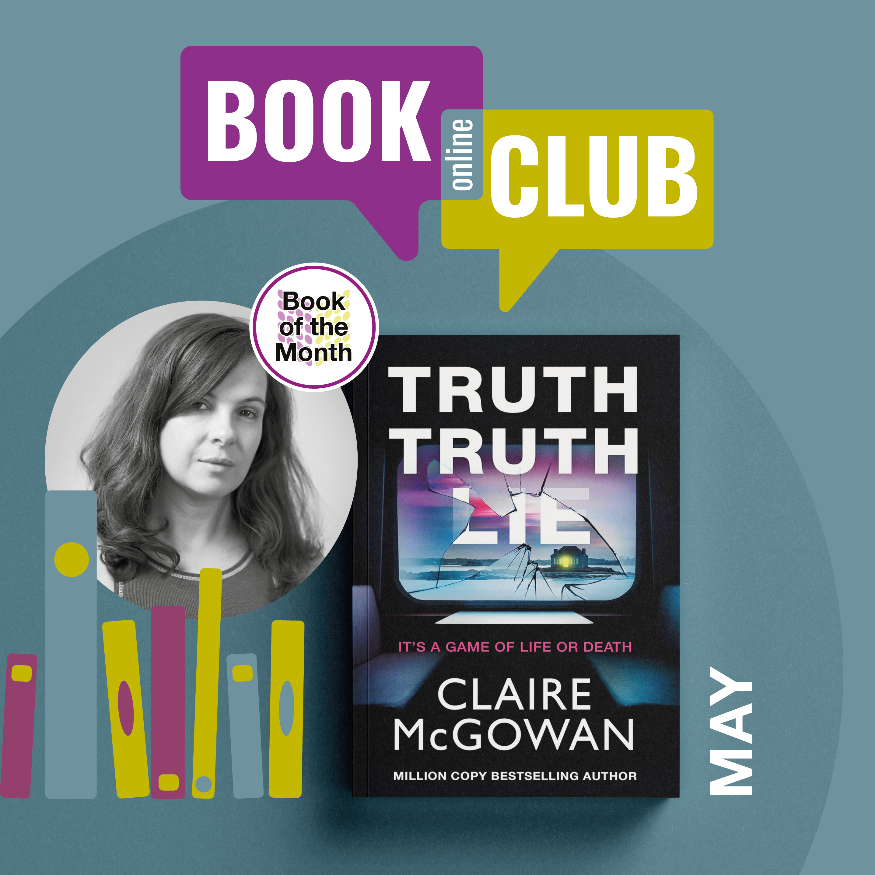 Online Book Club for May 2024 with guest author Claire McGowan who will talk about her new book Truth Truth Lie