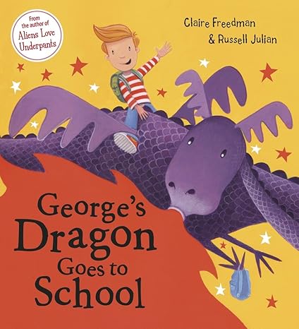 George's Dragon Goes To School By Claire Freedman