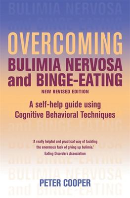 Overcoming Bulimia Nervosa and binge-eating by Peter Cooper
