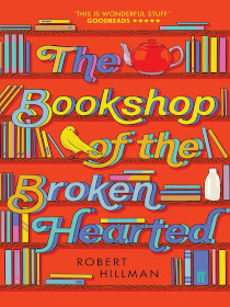 The Bookshop of the Broken Hearted by Robert Hillman