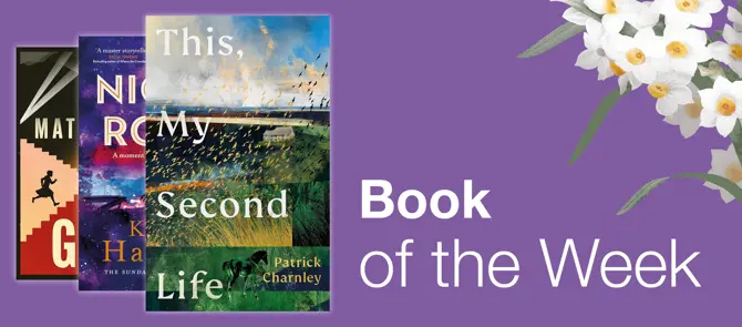 Small banner showing the Book of the Week which is This, My Second Life by Patrick Charnley