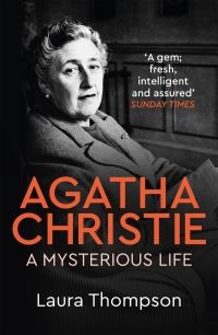 Book cover of Agatha Christie A Mysterious Life By Laura Thompson