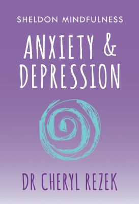 Anxiety & Depression by Dr. Cheryl Rezek