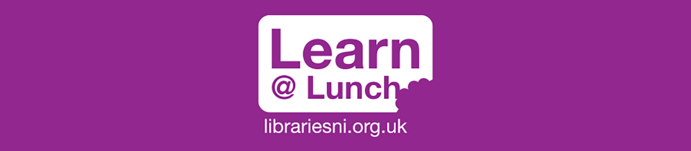Learn At Lunch with Libraries NI