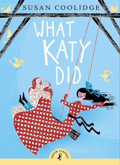 What Katy Did Introduced By Cathy Cassidy Illustrations By Neil Reed