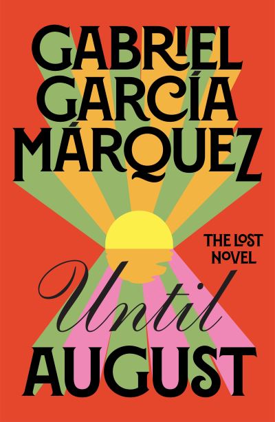 Book cover image of Until August By Gabriel Garcia Marquez