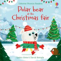 Polar Bear at the Christmas Fair by Lesley Sims; illustrated by David Semple; reading consultants, Alison Kelly and Anne Washtell