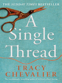 A Single Thread by Tracy Chevalier