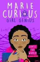 Marie Curious, Girl Genius, Saves the World by Chris Edison