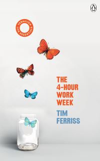 The 4 Hour Work Week By Timothy Ferriss