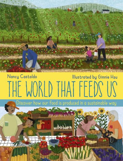 Book cover image of The World That Feeds Us By Nancy Castaldo Illustrated By Ginnie Hsu