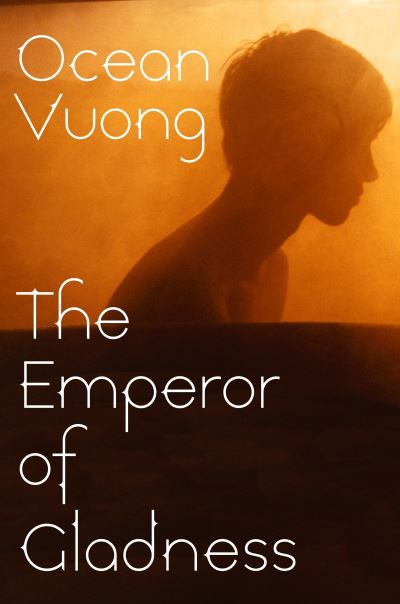 The Emperor of Gladness a novel by Ocean Vuong