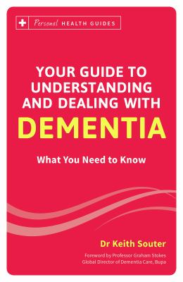Your Guide To Understanding and Dealing with Dementia by Dr. Keith Soutar