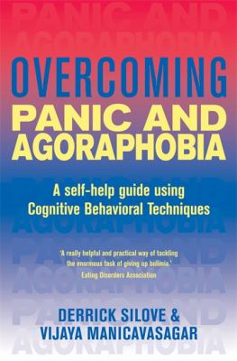 Overcoming Panic and Agoraphobia: A self-help guide using Cognitive Behavioral Techniques by Derrick Silove & Vijaya Manicavasagar