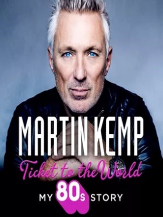 Ticket To The World My 80S Story By Martin Kemp