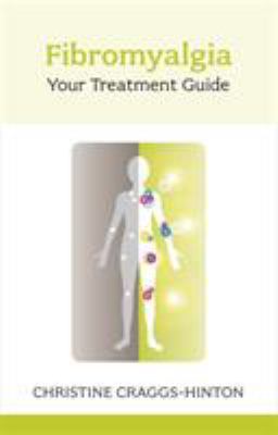 Fibromyalgia: Your Treatment Guide by Christine Craggs-Hinton