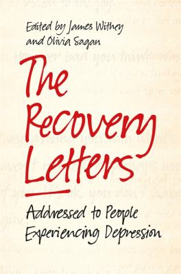 The Recovery Letters: Addressed to People Experiencing Depression edited by James Withey and Olivia Sagan