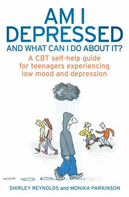Am I Depressed and what can I do about it? by Shirley Reynolds and Monika Parkinson