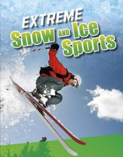 Extreme Snow And Ice Sports By Erin K Butler