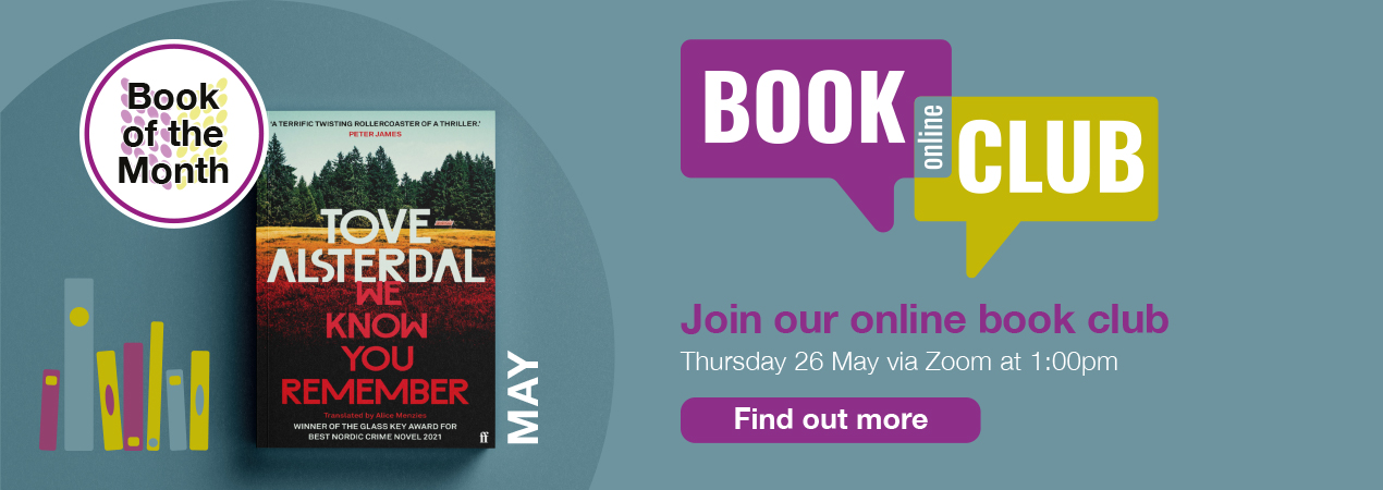 Join our online Book club. Book of the Month for May 2022, We Know You Remember by Tove Alsterdal