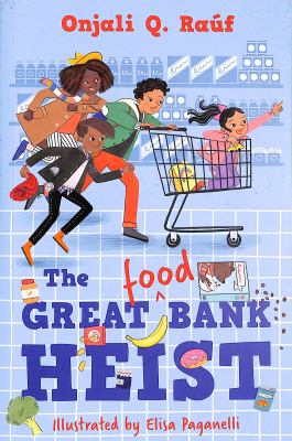 The Great Food Bank Heist by Onjali Q. Raúf