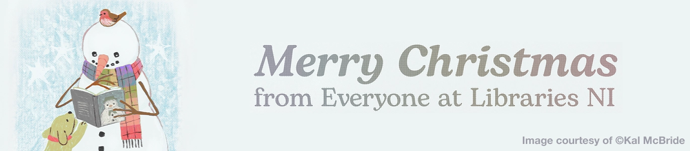 A picture of a snowman reading a book and a puppy dog and a message Merry Christmas from everyone at Libraries NI