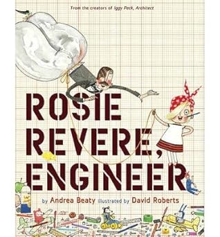 Rosie Revere, Engineer by Andrea Beaty