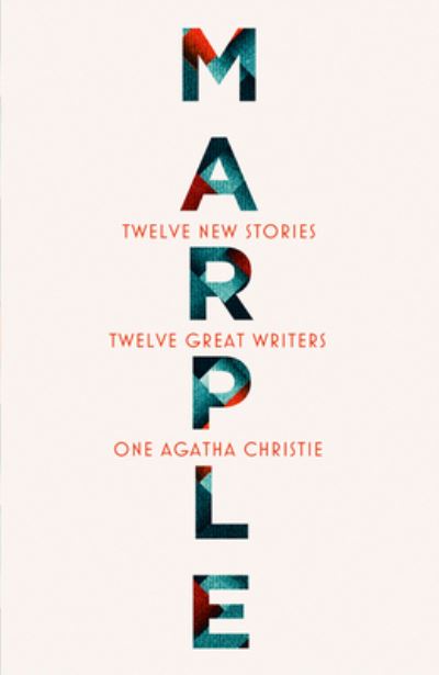 Marple: twelve new stories by Naomi Alderman [and eleven others]; based on characters created by Agatha Christie