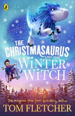 The Christmasaurus And The Winter Witch By Tom Fletcher