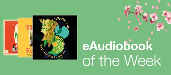 e-Audiobook of the Week is The Shapeshifter's Daughter by Sally Magnusson