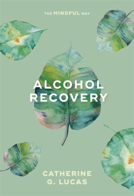 Alcohol Recovery by Catherine G. Lucas
