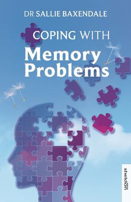 Coping With Memory Problems by Dr. Sallie Baxendale