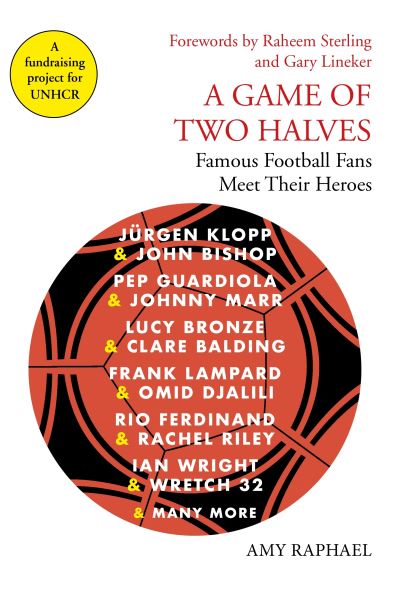 A Game of two halves : famous football fans meet their heroes