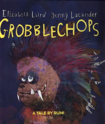 Grobblechops A Tale By Rumi By Elizabeth Laird