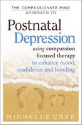 The compassionate mind approach to Postnatal Depression by Michelle Cree