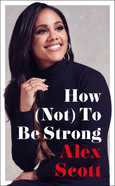 How (not) to be strong by Alex Scott