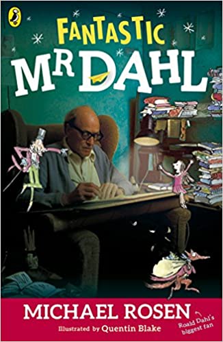 Fantastic Mr Dahl By Michael Rosen